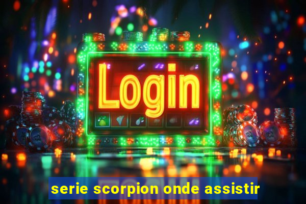 serie scorpion onde assistir